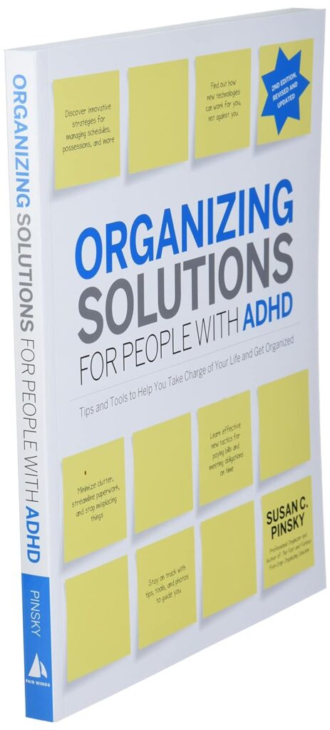 Organizing Solutions For People With Adhd, 2Nd Edition-Revised And Updated: Tips And Tools To Help You Take Charge Of Your Life And Get Organized Paperback – Illustrated, June 1, 2012